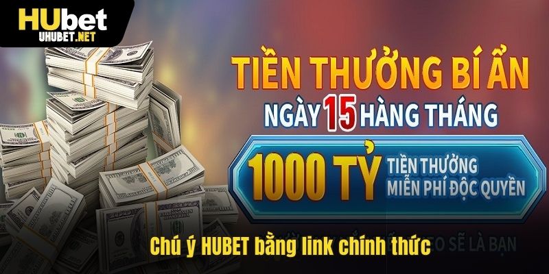 Chú ý HUBET bằng link chính thức