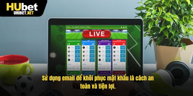 Sử dụng email để khôi phục mật khẩu là cách an toàn và tiện lợi.Sử dụng email để khôi phục mật khẩu là cách an toàn và tiện lợi.